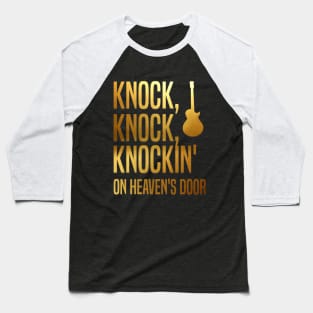 Knockin' On Heaven's Door Baseball T-Shirt
